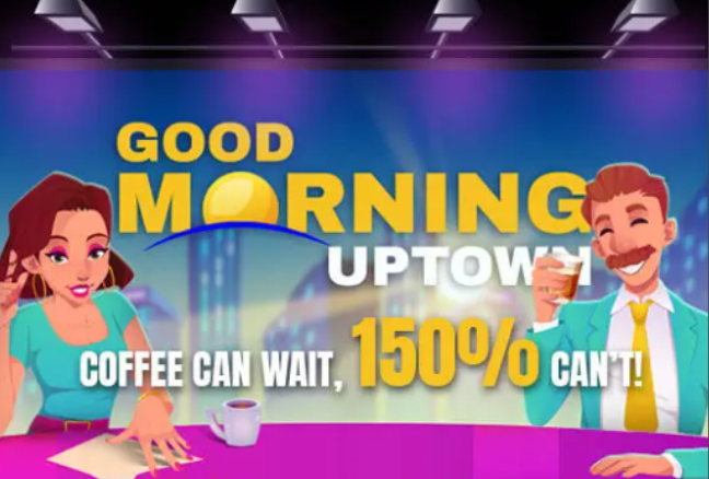 Good Morning Uptown – 150% Boost