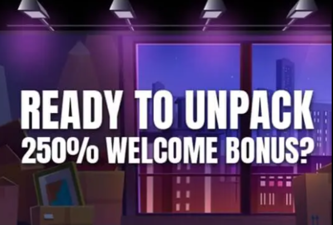 Ready to Unpack – 250% Welcome Bonus
